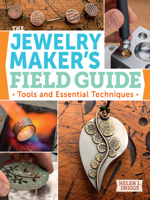 Title details for The Jewelry Maker's Field Guide by Helen Driggs - Available